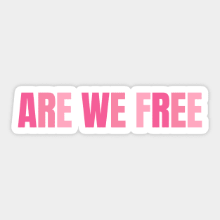 Are we free Sticker